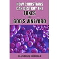 thumbnail image 1 of How Christians Can Destroy The Foxes In God's Vineyard, (Paperback), 1 of 1