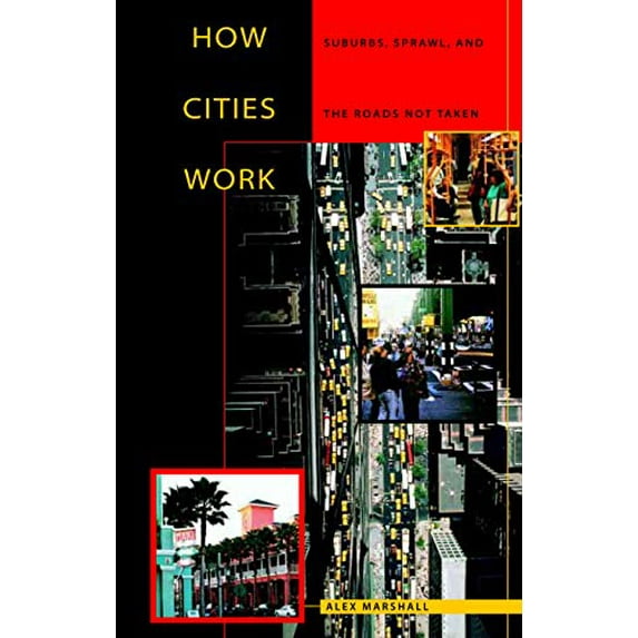Pre-Owned How Cities Work: Suburbs, Sprawl, and the Roads Not Taken (Paperback) 0292752407 9780292752405
