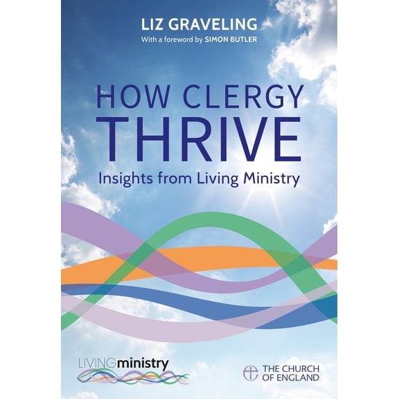 How Clergy Thrive: Insights from Living Ministry, (Paperback)
