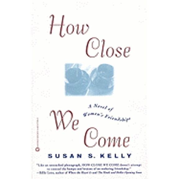 Pre-Owned How Close We Come : A Novel of Women's Friendships (Paperback) 9780446675345