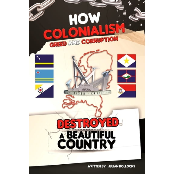 HOW COLONIALISM GREED AND CORRUPTION DESTROYED A BEAUTIFUL COUNTRY Paperback 9990452849 9789990452846 JULIAN ROLLOCKS
