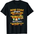 thumbnail image 1 of How Come Everyone Else Yells Bingo Lucky Bingo Quote Womens T-Shirt Black M, 1 of 5