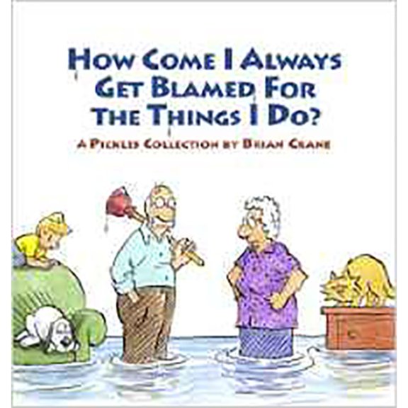 Pre-Owned How Come I Always Get Blamed for the Things I Do?: A Pickles Collection (Paperback) 193609701X 9781936097012