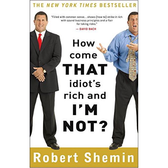 Pre-Owned How Come That Idiot's Rich and I'm Not? (Paperback) 0307395081 9780307395085