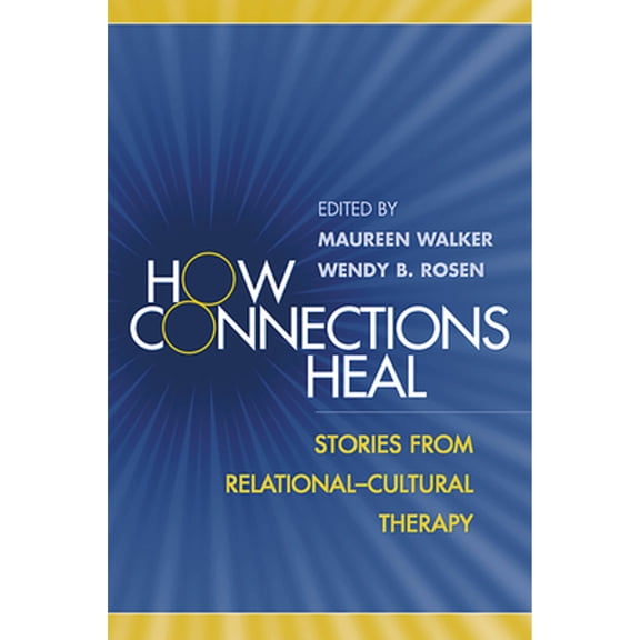 Pre-Owned How Connections Heal : Stories from Relational-Cultural Therapy, Paperback by Walker, Maureen (EDT); Rosen, Wendy B. (EDT); Miller, Jean Baker (FRW), ISBN 1593850328, ISBN-13 9781593850326
