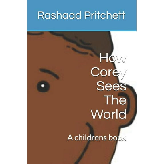 How Corey Sees The World (Paperback) by Rashaad Pritchett