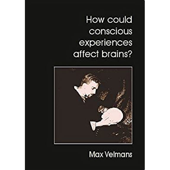 Pre-Owned How Could Conscious Experiences Affect Brains? (Paperback) 0907845398 9780907845393