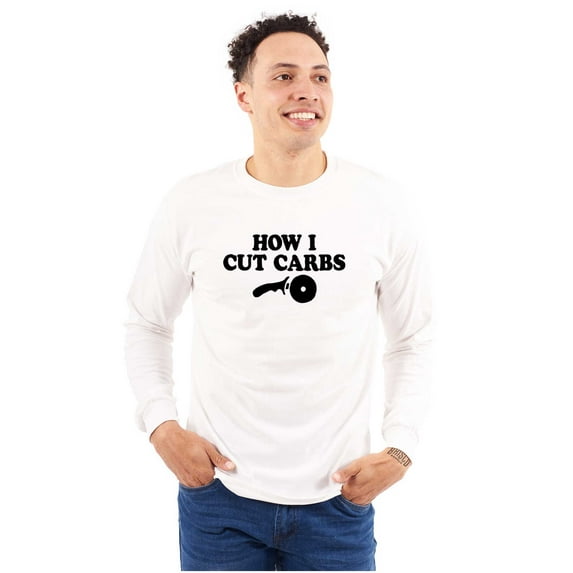 How Cut Carbs Cutter Foodie Pizza Long Sleeve TShirt Men Women Brisco Brands X