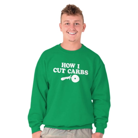 How Cut Carbs Cutter Foodie Pizza Sweatshirt for Men or Women Brisco Brands L