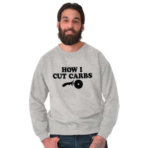 How Cut Carbs Cutter Foodie Pizza Sweatshirt for Men or Women Brisco Brands X