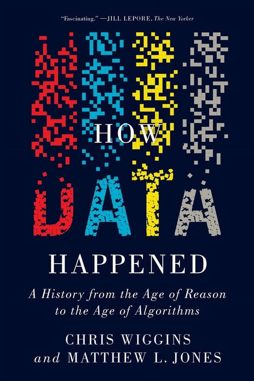 How Data Happened: A History from the Age of Reason to the Age of ...
