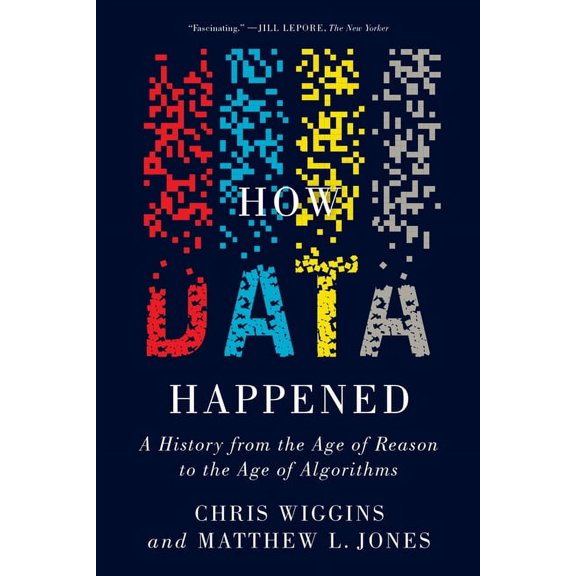 How Data Happened: A History from the Age of Reason to the Age of Algorithms, (Paperback)