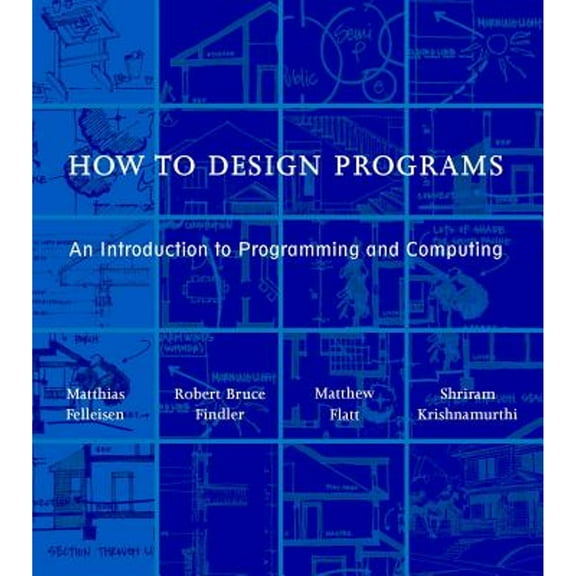 Pre-Owned How to Design Programs: An Introduction to Programming and Computing (Hardcover) 0262062186 9780262062183