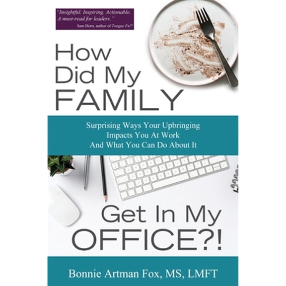 Pre-Owned How Did My Family Get In My Office?! (Paperback) 1948046849 9781948046848