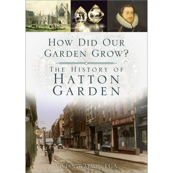 How Did Our Garden Grow? : The History of Hatton Garden (Paperback)
