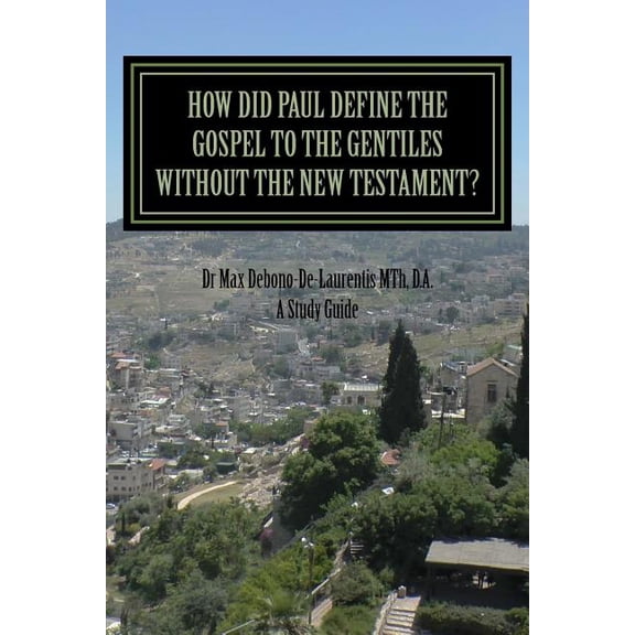 How Did Paul Define the Gospel to the Gentiles With-out the New Testament?: Understanding Sha'ul the Rabbi (Paperback)