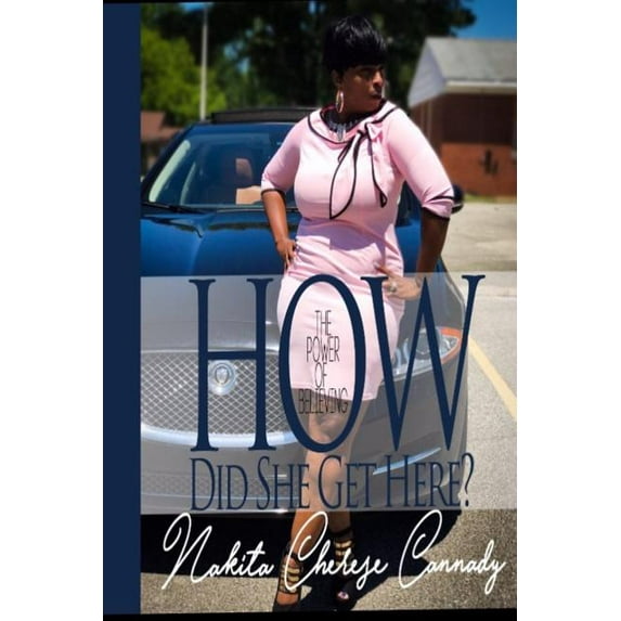 How Did She Get Here: The Power Of Believing (Paperback)