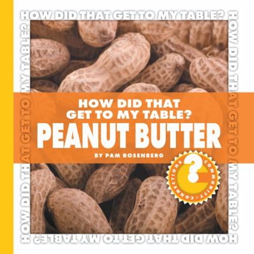 Pre-Owned How Did That Get to My Table? Peanut Butter (Library Binding) 1602794693 9781602794696