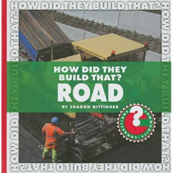 Pre-Owned How Did They Build That? Road Community Connections: Library Binding Sharon Nittinger