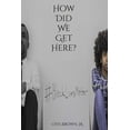 thumbnail image 1 of How Did We Get Here? (Paperback), 1 of 1