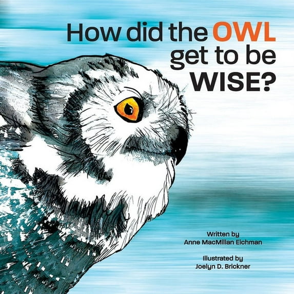 How Did the Owl Get to Be Wise, (Paperback)