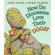 JANE YOLEN; MARK TEAGUE How Do Dinosaurs Love Their Dogs? (Board Book)