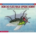 thumbnail image 1 of Pre-Owned How Do Flies Walk Upside Down?: Questions and Answers About Insects (Question and Answer) (Paperback) 059013082X 9780590130820, 1 of 1