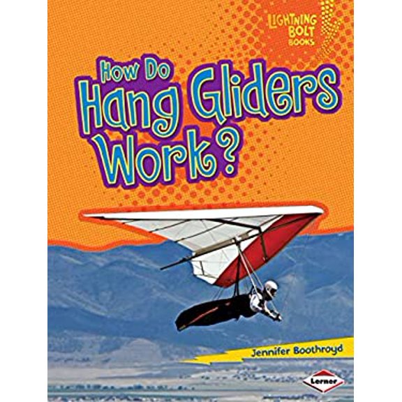 Pre-Owned How Do Hang Gliders Work? Lightning Bolt Books How Flight Works Library Binding Jennifer Boothroyd