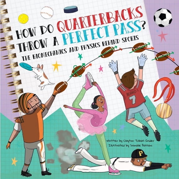 How Do? How Do Quarterbacks Throw a Perfect Pass?: The Biomechanics and Physics Behind Sports, (Hardcover)