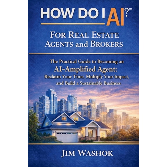 How Do I Ai? How Do I AI? for Real Estate Agents and Brokers: The Practical Guide to Becoming an AI-Amplified Agent: Reclaim Your Tim, (Paperback)