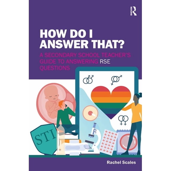 How Do I Answer That?: A Secondary School Teacher's Guide to Answering RSE Questions, (Paperback)
