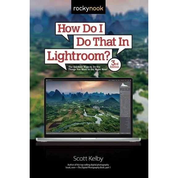 How Do I Do That... How Do I Do That in Lightroom?: The Quickest Ways to Do the Things You Want to Do, Right Now! (3rd Edition), Book 1, (Paperback)