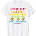 thumbnail image 1 of How Do I Eat All The Deviled Eggs On Thanksgiving T-Shirt,Top Tees,Whiet, 1 of 4