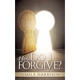 thumbnail image 1 of How Do I Forgive? (Paperback), 1 of 1