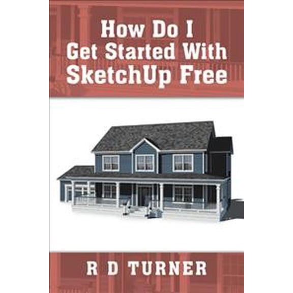 How Do I Get Started with Sketchup Free (Paperback)