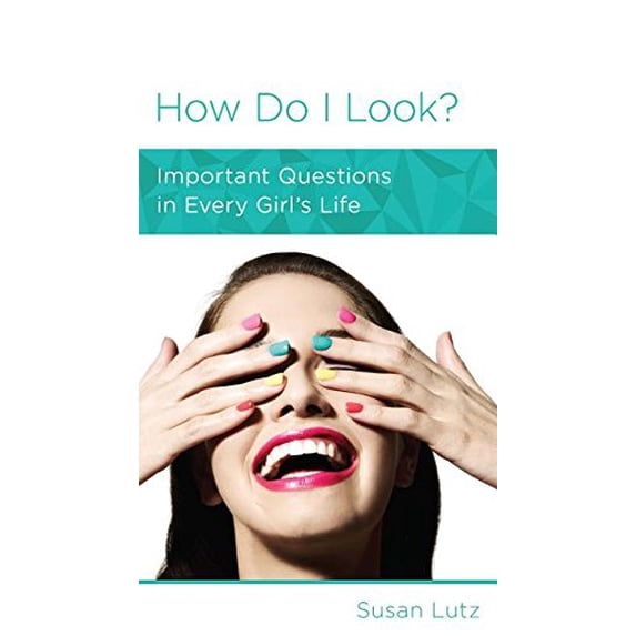 Pre-Owned How Do I Look?: Important Questions in Every Girl's Life (Paperback) 1938267869 9781938267864