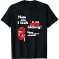 thumbnail image 1 of How Do I Look in My New Kidney a Kidney Transplant Recipient T-Shirt, 1 of 4