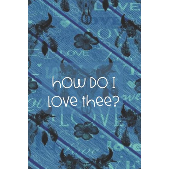 How Do I Love Thee?: Blue BoHo Skull Paperback 1797868217 9781797868219 Lynette Cullen