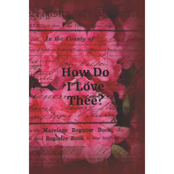 How Do I Love Thee?: Pink Rhododendron Ephemera Cover Paperback 1798195178 9781798195178 Lynette Cullen