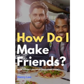 How Do I Make Friends?: A Beginner's Quick Start Guide for Introverts, (Paperback)