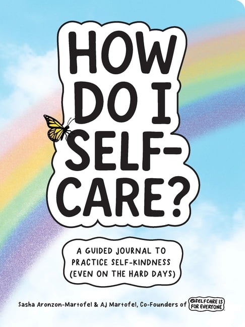 How Do I Self-Care?: A Guided Journal to Practice Self-Kindness (Even on the Hard Days), (Paperback)