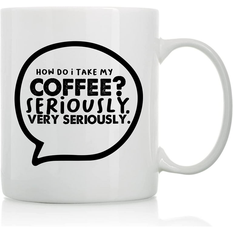 https://i5.walmartimages.com/seo/How-Do-I-Take-My-Coffee-Mug-11oz-and-15oz-Funny-Coffee-Mugs-The-Best-Funny-Gift-for-Friends-and-Colleagues-Coffee-Mugs-and-Cups-with-Sayings-by_e5b6b94d-3b59-4c1b-b309-0e53f402e002.7e5376a36f8c690ffabb101bb336f9bb.jpeg?odnHeight=768&odnWidth=768&odnBg=FFFFFF