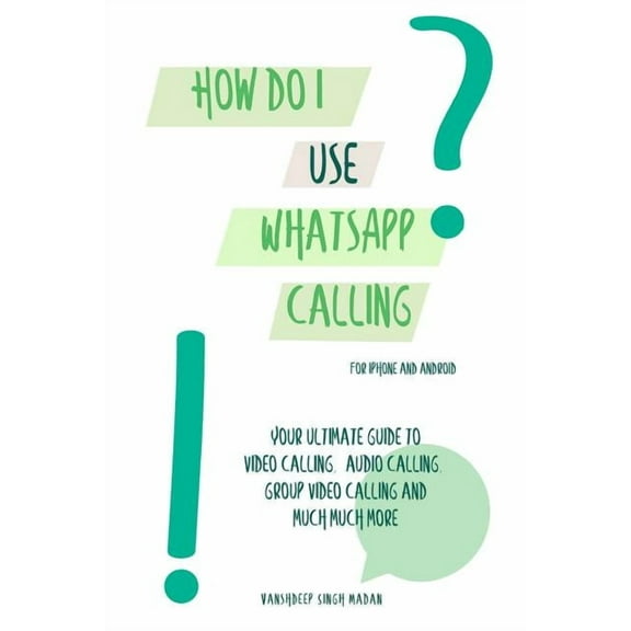 How do I use WhatsApp Calling?!: (Book 2) iPhone and Android (Paperback) by Vanshdeep Madan