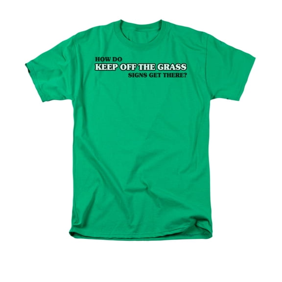 How Do Keep Off The Grass Signs Get There Funny Humorous Saying Adult T-Shirt