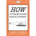 thumbnail image 1 of Pre-Owned How Do They Get a Model Ship in a Bottle?: And Other Questions That Need Answers (Paperback) 1605533793 9781605533797, 1 of 1