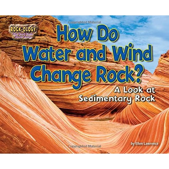 Pre-Owned How Do Water and Wind Change Rock?: A Look at Sedimentary Rock (Rock-ology) Hardcover