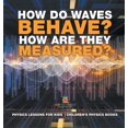 How Do Waves Behave? How Are They Measured? Physics Lessons for Kids