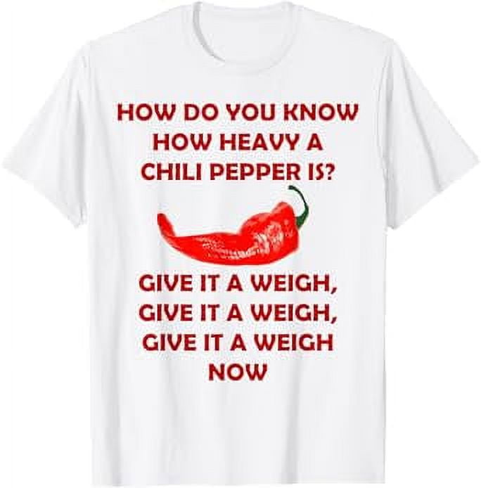 How Do You Know How Heavy A Chili Pepper Is Give It A Weigh