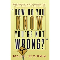 Pre-Owned How Do You Know You're Not Wrong?: Responding to Objections That Leave Christians Speechless (Paperback) 0801064996 9780801064999