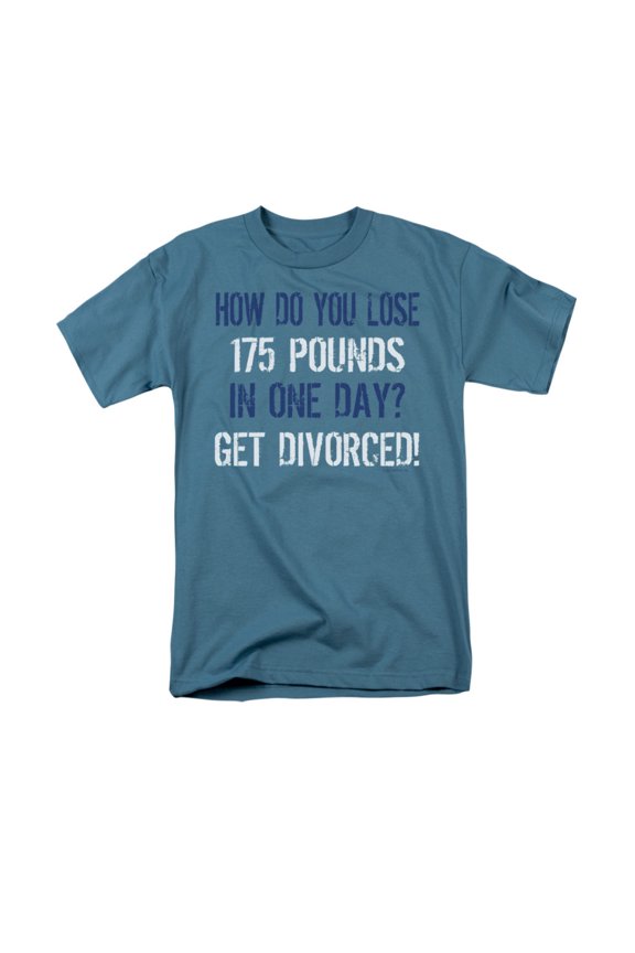 How Do You Lose 175 Pounds In One Day? Get Divorced Funny Saying Adult T-Shirt